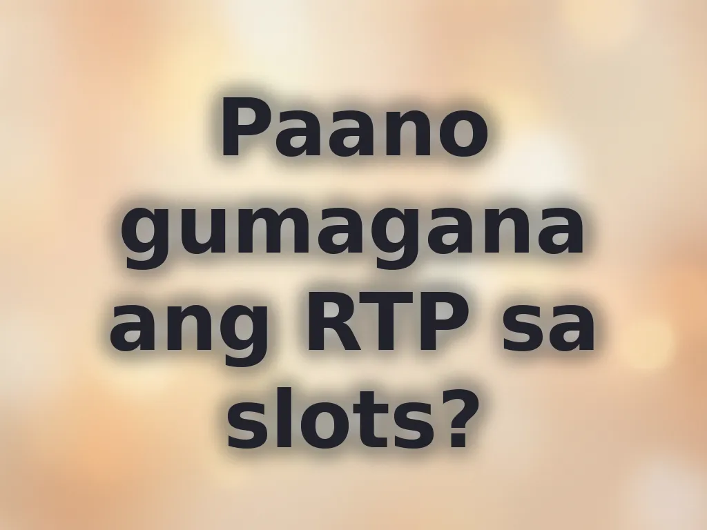 Paano gumagana ang RTP sa slots?